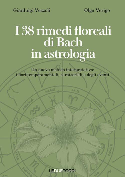 I 38 rimedi floreali di Bach in astrologia. Un nuovo metodo interpretativo: i fiori temperamentali, caratteriali e degli eventi