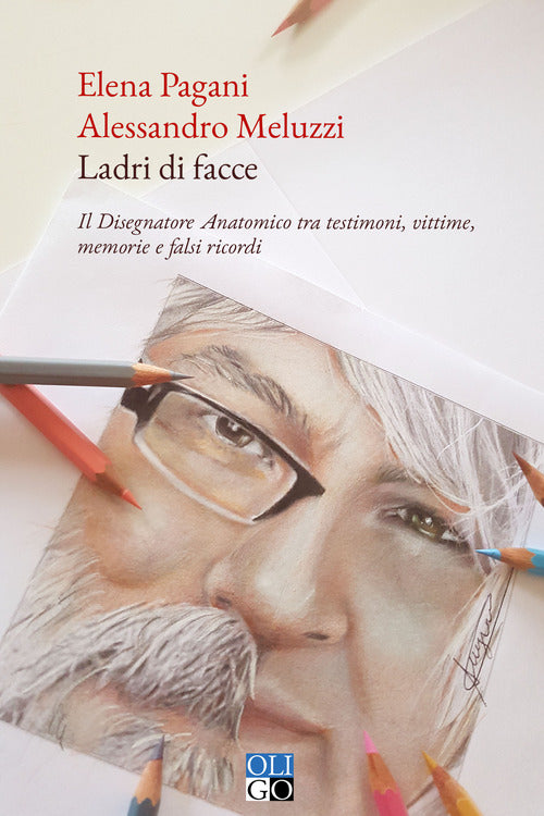Ladri di facce. Il disegnatore anatomico tra testimoni, vittime, memorie e falsi ricordi