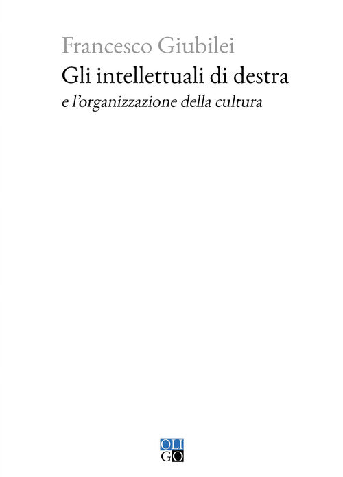 Gli intellettuali di destra e l’organizzazione della cultura