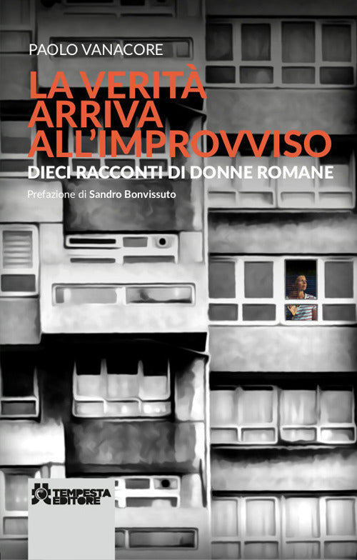 La verità arriva all’improvviso. Dieci racconti di donne romane