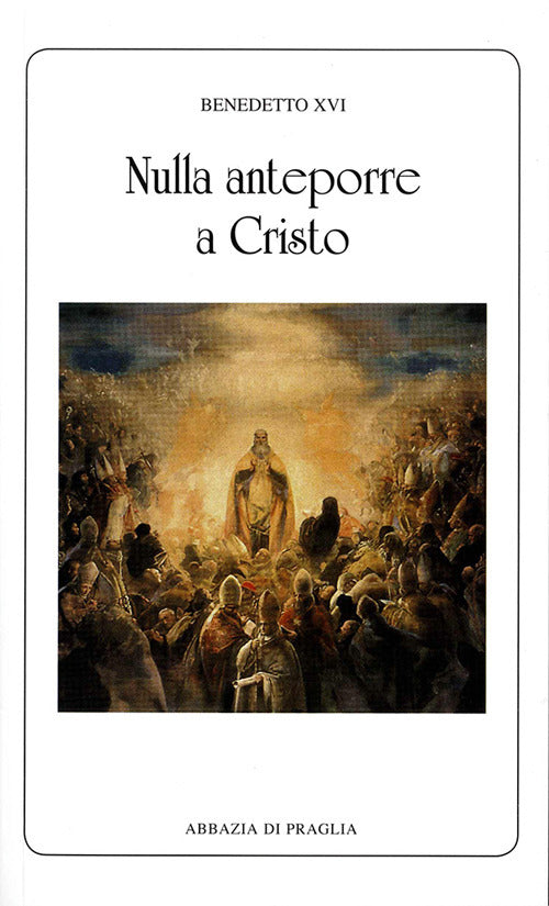 Nulla anteporre a Cristo