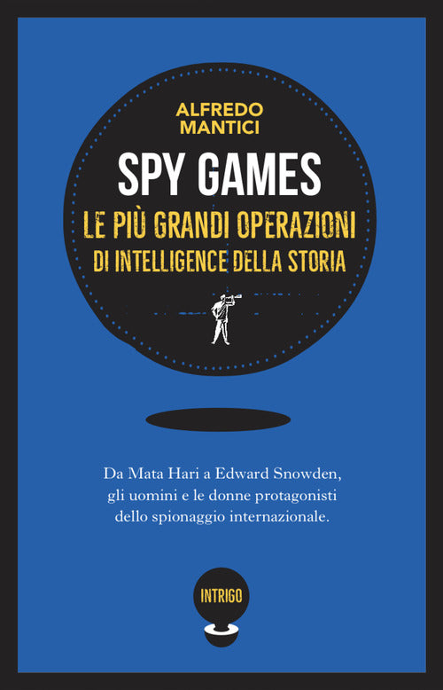 Spy games. Le pi grandi operazioni d'intelligence della storia