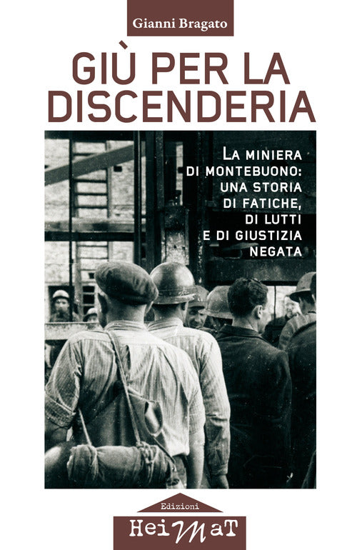 Gi per la discenderia. La miniera di Montebuono: una storia di fatiche, di lutti e di giustizia negata
