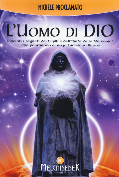 L'uomo di Dio. Rivelati i segreti dei sigilli e dell'«arte della memoria» che portarono al rogo Giordano Bruno
