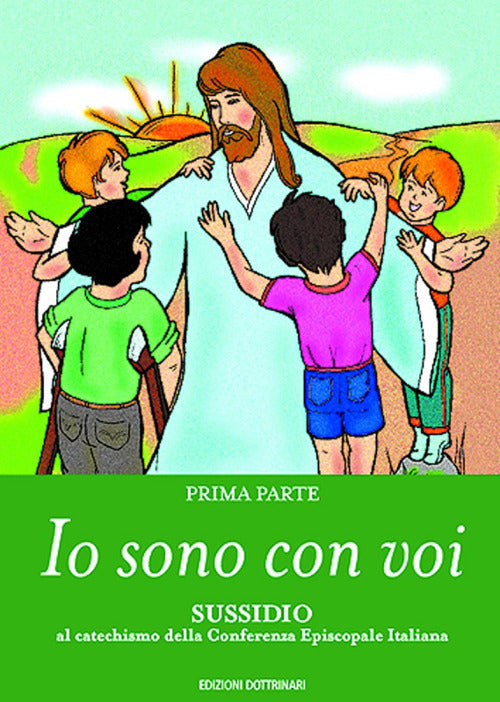 Io sono con voi. Sussidio al catechismo della Conferenza episcopale italiana. Vol. 1