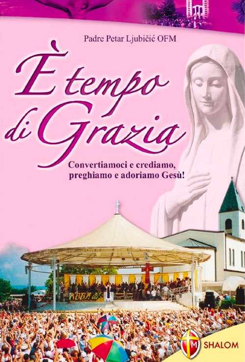 È tempo di grazia. Convertiamoci e crediamo, preghiamo e adoriamo Gesù!