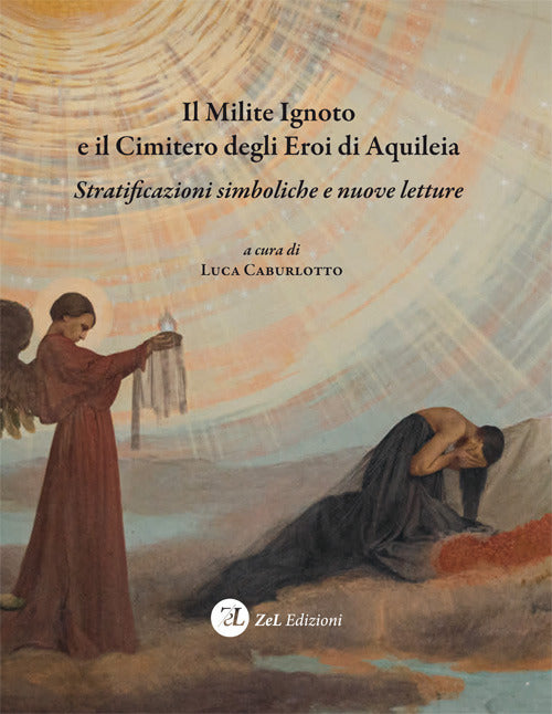 Il milite ignoto e il cimitero degli eroi di Aquileia. Stratificazioni simboliche e nuove letture