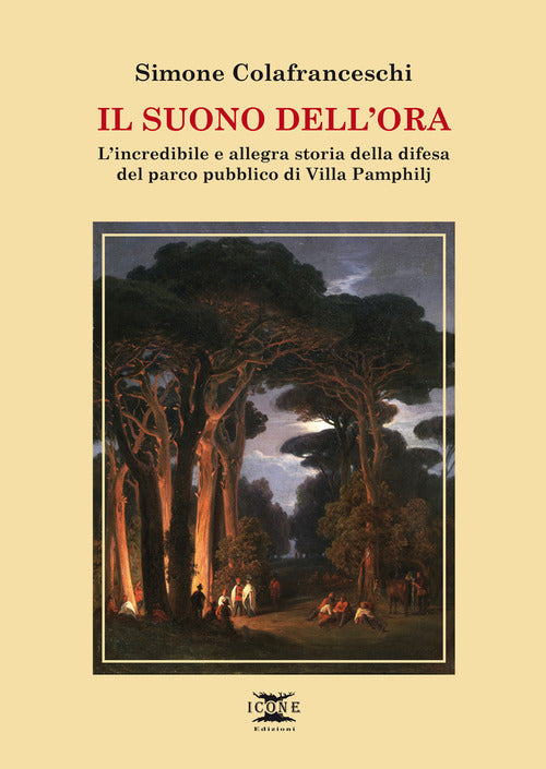 Il suono dell'ora. Lincredibile e allegra storia della difesa del parco pubblico di Villa Pamphilj