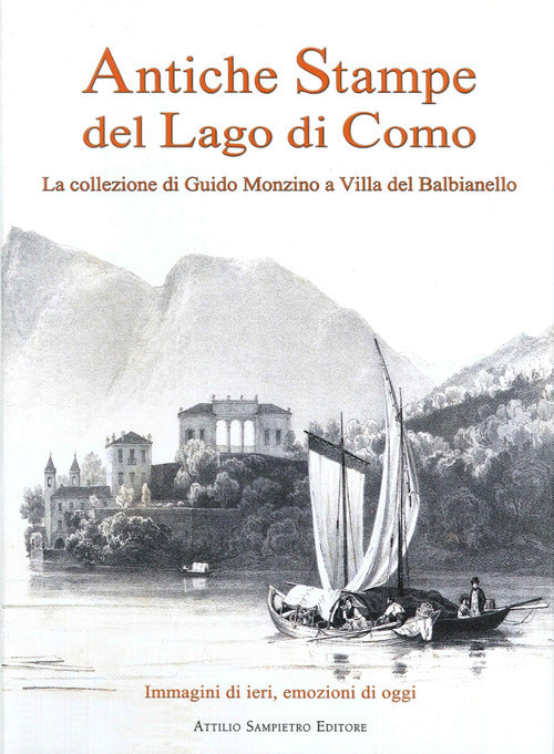 Cover of Antiche stampe del lago di Como. La collezione di Guido Monzino a Villa del Balbianello. Ediz. italiana e inglese