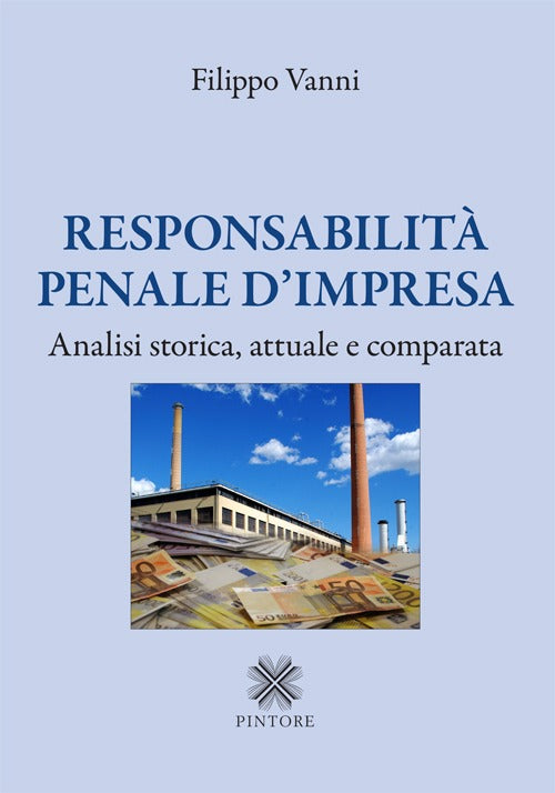 Cover of Responsabilità penale d'impresa. Analisi storica, attuale e comparata