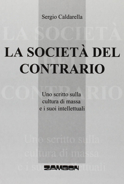 Cover of società del contrario. Uno scritto sulla cultura di massa e i suoi intellettuali
