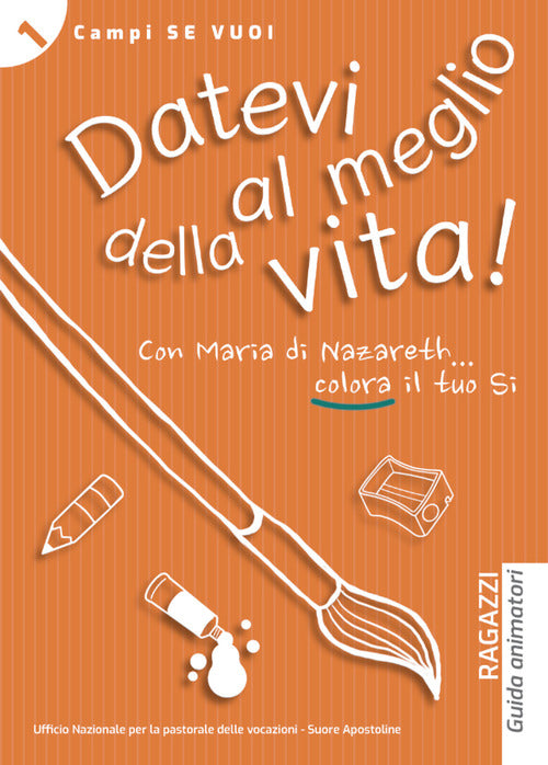 Cover of Datevi al meglio della vita! Ragazzi. Guida animatori