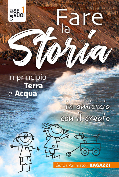 Cover of Fare la storia. In principio terra e acqua in amicizia con il creato