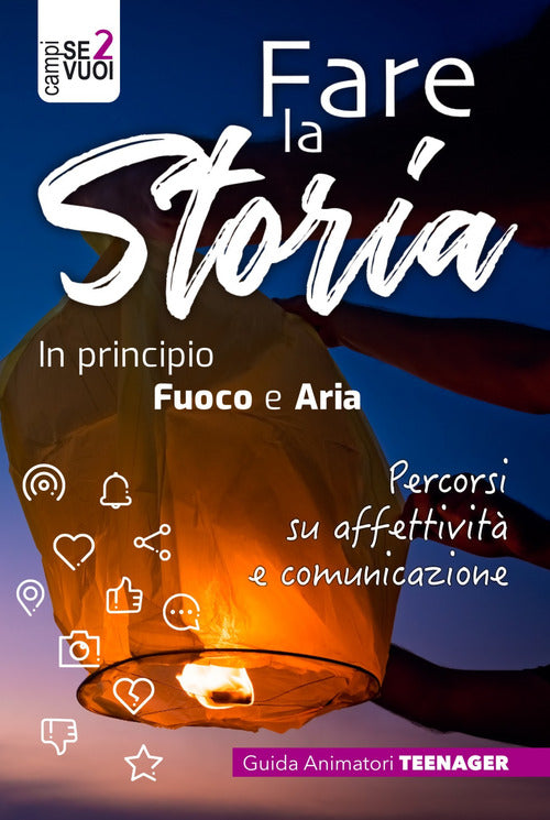 Cover of Fare la storia. In principio fuoco e aria. Percorsi su affettività e comunicazione