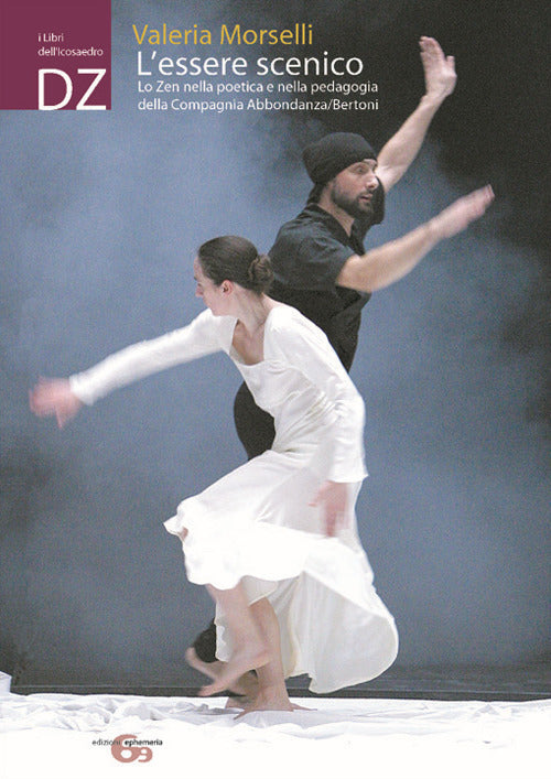 Cover of essere scenico: lo zen nella poetica e nella pedagogia della Compagnia Abbondanza/Bertoni