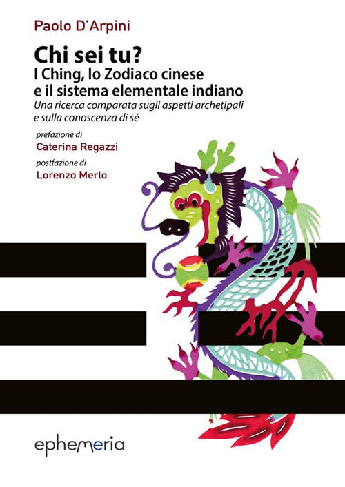 Cover of Chi sei tu? I Ching, lo Zodiaco cinese e il sistema elementale indiano. Una ricerca comparata sugli aspetti archetipali e sulla conoscenza di sé