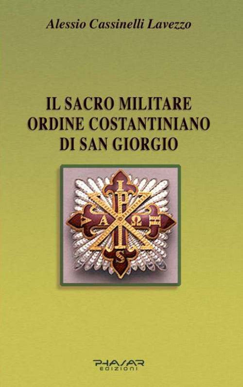 Cover of Sacro militare ordine costantiniano di San Giorgio. Da millesettecento anni in difesa della Croce per la glorificazione della fede