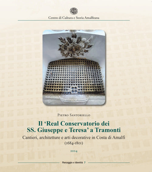 Il Real Conservatorio dei SS. Giuseppe e Teresa a Tramonti. Cantieri, architetture e arti decorative in Costa di Amalfi (1684-1801)