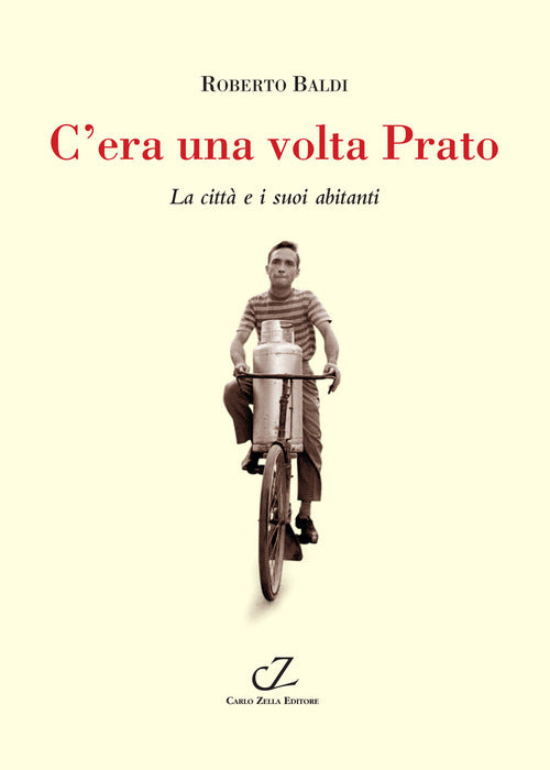 C'era una volta Prato. La citt e i suoi abitanti