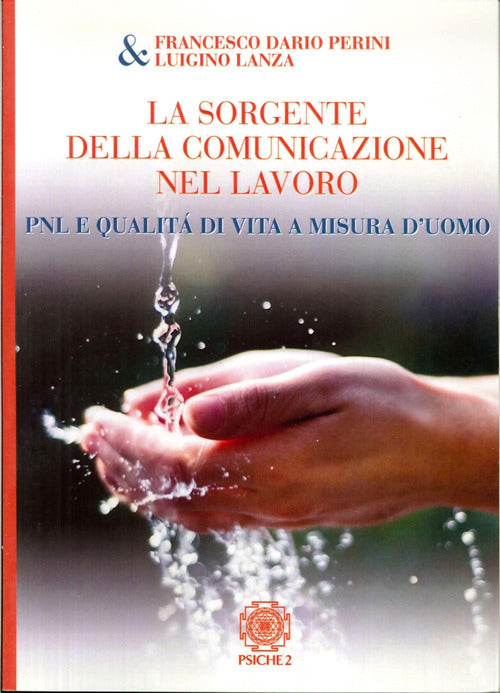 Cover of sorgente della comunicazione nel lavoro. PNL e qualità di vita a misura d'uomo