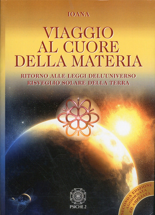 Cover of Viaggio al cuore della materia. Ritorno alle leggi dell'universo. Risveglio solare della terra