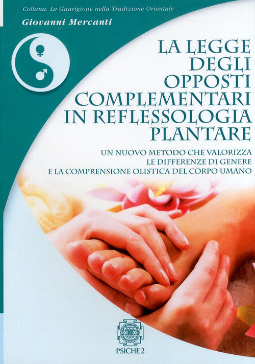 Cover of legge degli opposti complementari in reflessologia plantare. Un nuovo metodo che valorizza le differenze di genere e la comprensione olistica del corpo umano