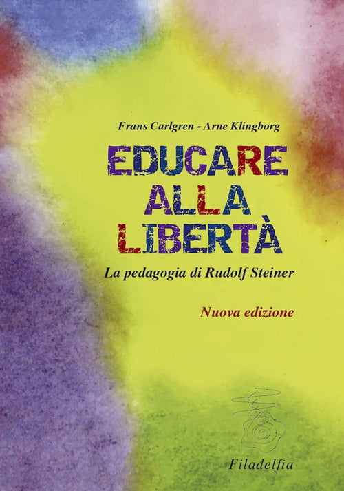 Cover of Educare alla libertà. La pedagogia di Rudolf Steiner nelle scuole Waldorf