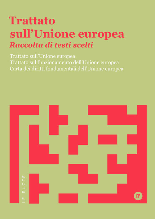 Cover of Trattato sull'Unione Europea. Raccolta di testi scelti. Trattato sull'Unione Europea. Trattato sul funzionamento dell'Unione Europea. Carta dei diritti fondamentali dell'Unione Europea