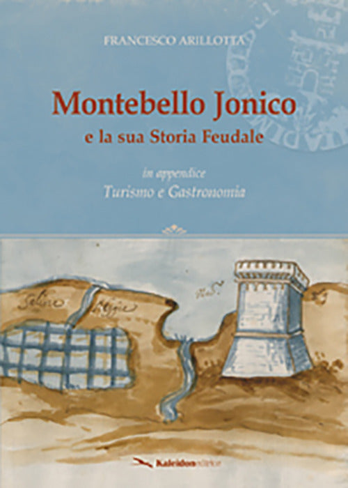 Cover of Montebello Jonico e la sua storia feudale. In appendice Turismo e gastronomia