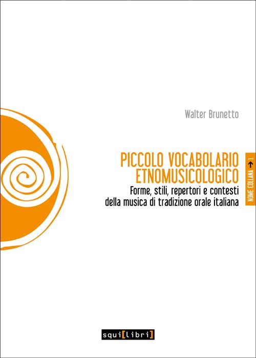Cover of Piccolo vocabolario etnomusicologico. Forme, stili, repertori e contesti della musica di tradizione orale italiana