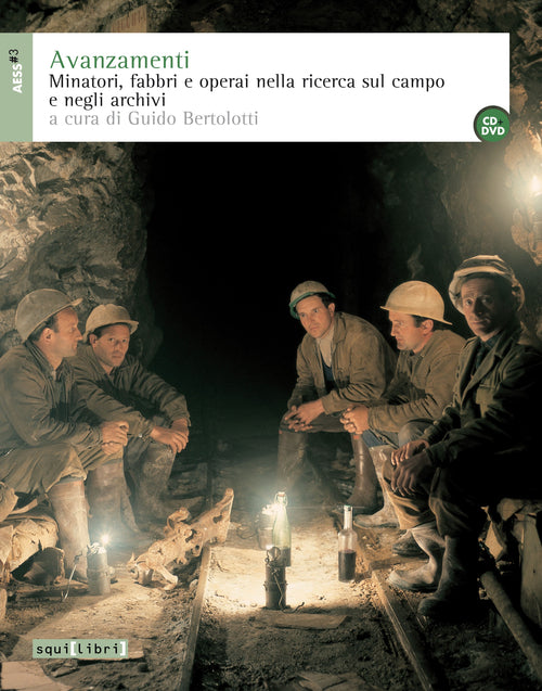 Cover of Avanzamenti. Minatori, fabbri e operai nella ricerca sul campo e negli archivi e DVD