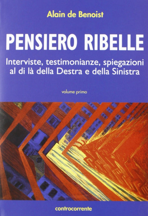Cover of Pensiero ribelle. Interviste, testimonianze, spiegazioni al di là della destra e della sinistra
