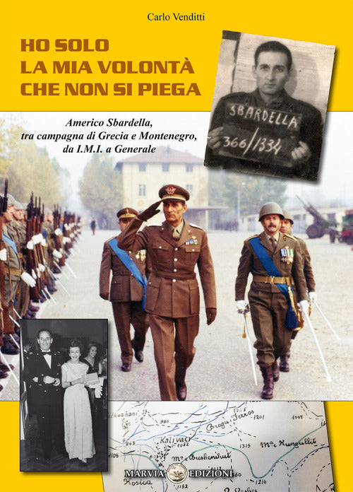 Cover of Ho solo la mia volontà che non si piega. Americo Sbardella, tra campagna di Grecia e Montenegro, da I.M.I. a Generale