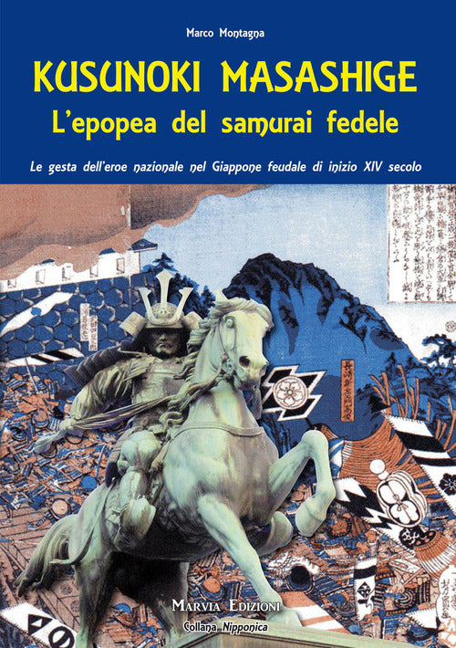 Cover of Kusunoki masashige. L'epopea del samurai fedele. Le gesta dell'eroe nazionale nel Giappone feudale di inizio XIV secolo