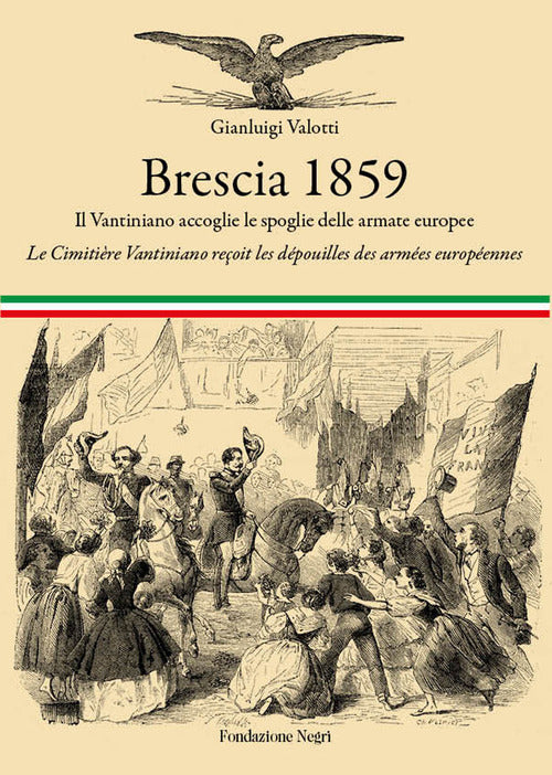 Cover of Brescia 1859. Il Vantiniano accoglie le spoglie delle armate europeeLe cimitière Vantiniano reçoit les dépouilles des armées européennes