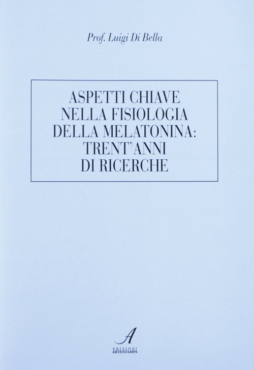 Cover of Aspetti chiave nella fisiologia della melatonina: trent'anni di ricerche