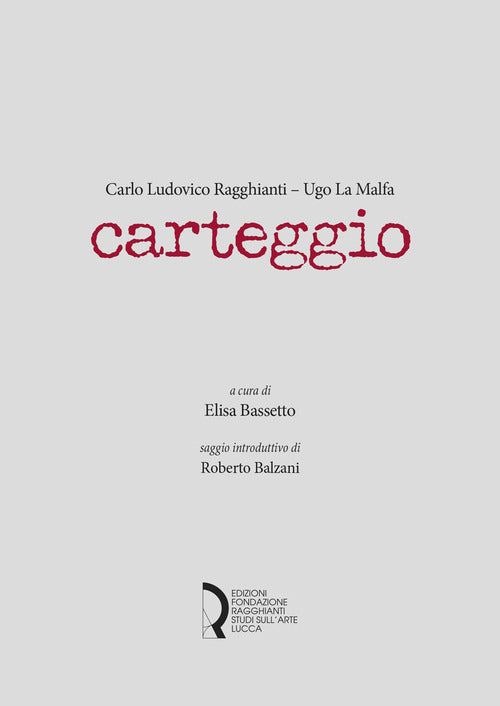 Cover of Carlo Ludovico Ragghianti - Ugo La Malfa. Carteggio