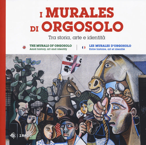 I murales di Orgosolo. Tra storia, arte e identit. Ediz. italiana, inglese e francese