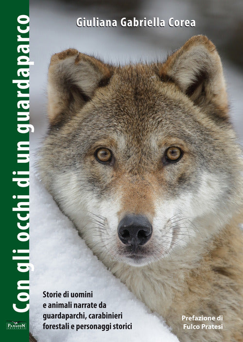 Cover of Con gli occhi di un guardaparco. Storie di uomini e animali narrate da guardiaparchi, carabinieri forestali, personaggi storici