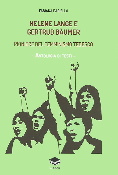 Cover of Helene Lange e Gertrud Bäumer. Pioniere del femminismo tedesco. Antologia di testi