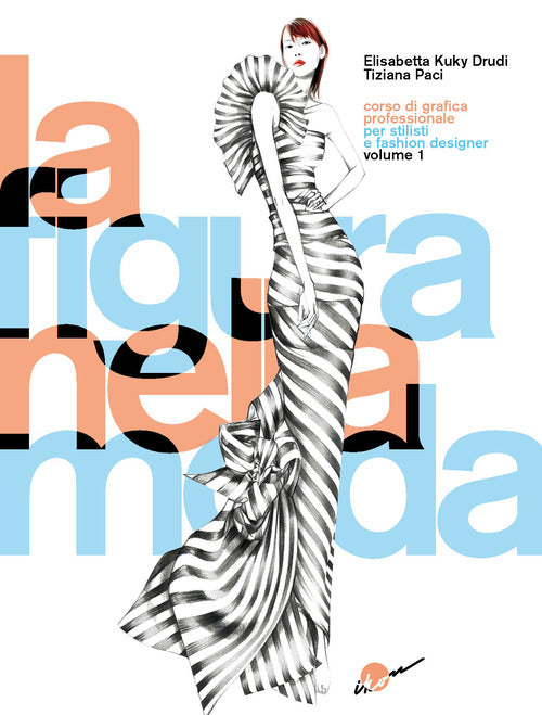 Cover of figura nella moda. Corso di grafica professionale per stilisti e fashion designer