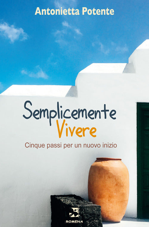 Cover of Semplicemente vivere. Cinque passi per un nuovo inizio