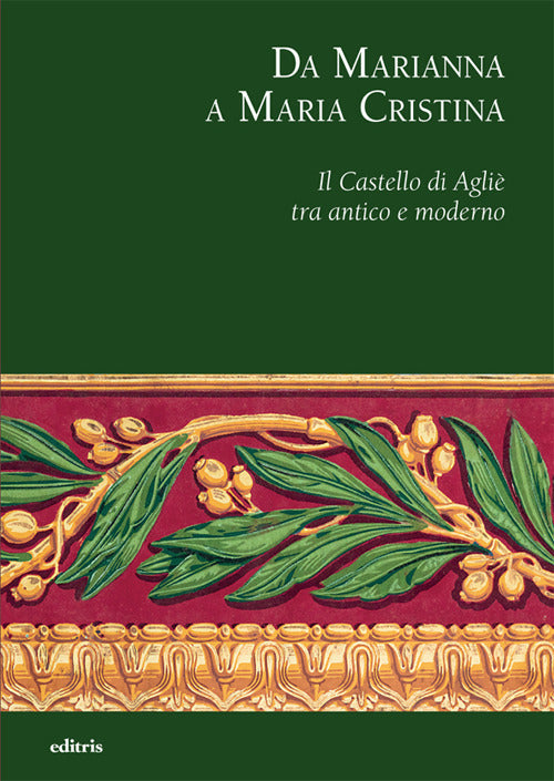 Cover of Da Marianna a Maria Cristina. Il Castello di Agliè tra antico e moderno
