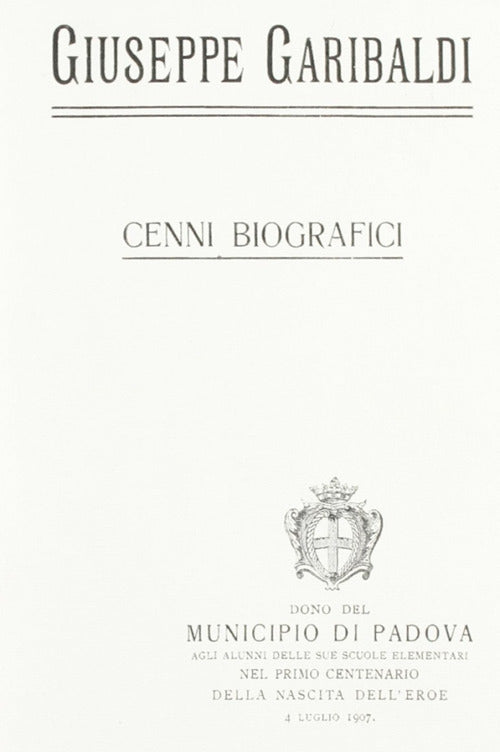 Cover of Giuseppe Garibaldi. Cenni biografici (rist. anast. Padova, 1907) 7
