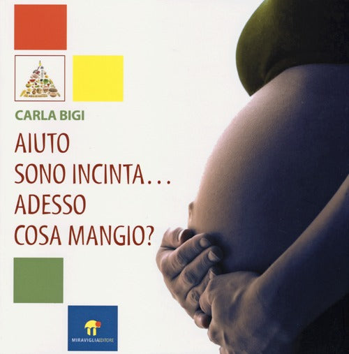 Cover of Aiuto sono incinta... Adesso cosa mangio?