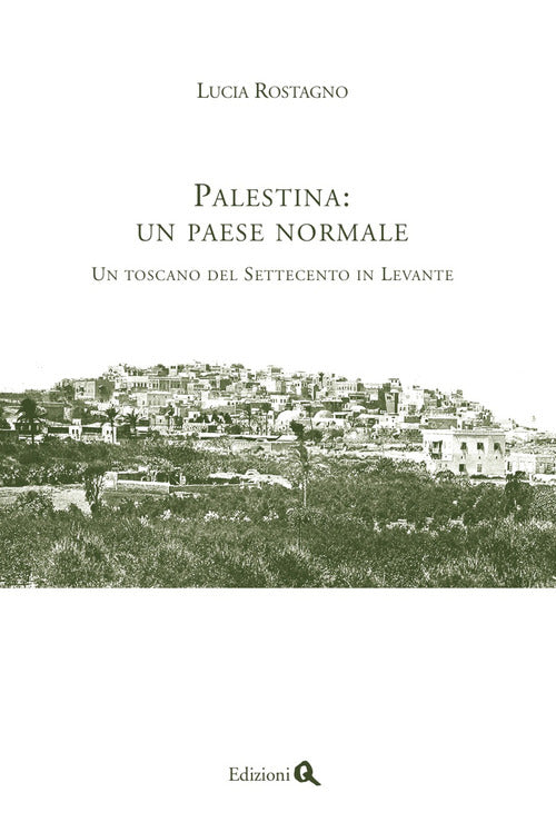 Cover of Palestina: un paese normale. Un toscano del Settecento in Levante