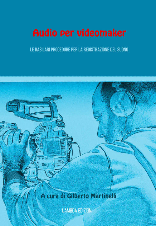 Cover of Audio per videomaker. Le basilari procedure per la registrazione del suono