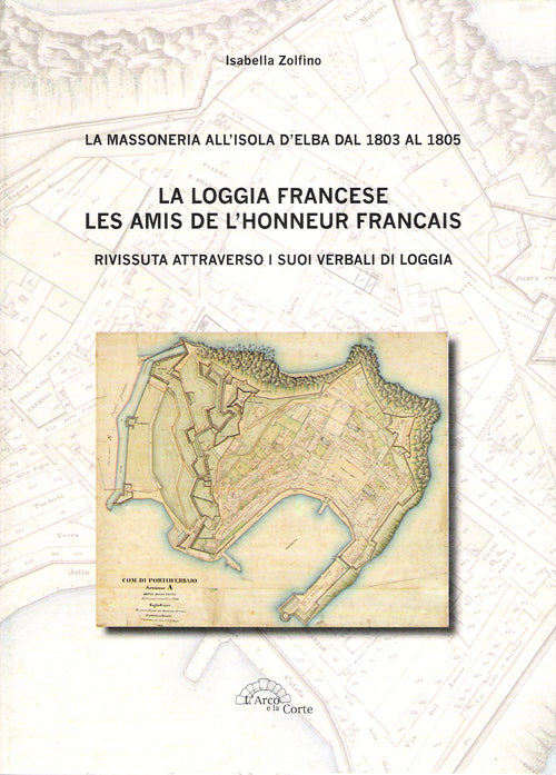 Cover of loggia francese. Les amis dell'honneur français. Rivissuta attraverso i suoi verbali di loggia