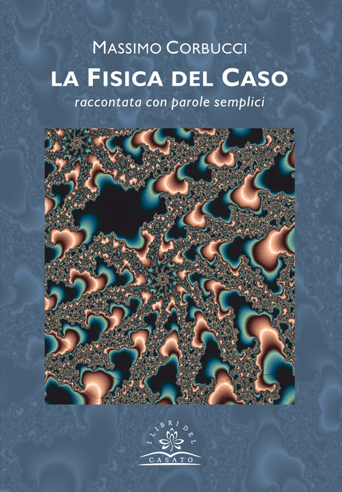 Cover of fisica del caso. Raccontata con parole semplici