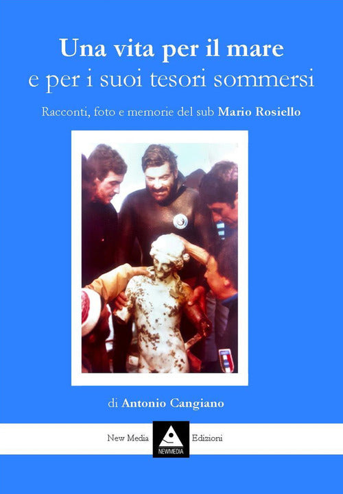 Cover of vita per il mare e per i suoi tesori sommersi. Racconti, foto e memorie del sub Mario Rosiello